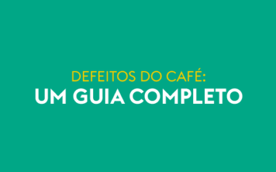 Defeitos de Café: Um Guia Completo